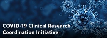 COVID-19 Clinical Research Coordination Initiative Newsletter – March Update
